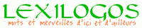 LEXILOGOS: Mots et merveilles d'ici et d'ailleurs