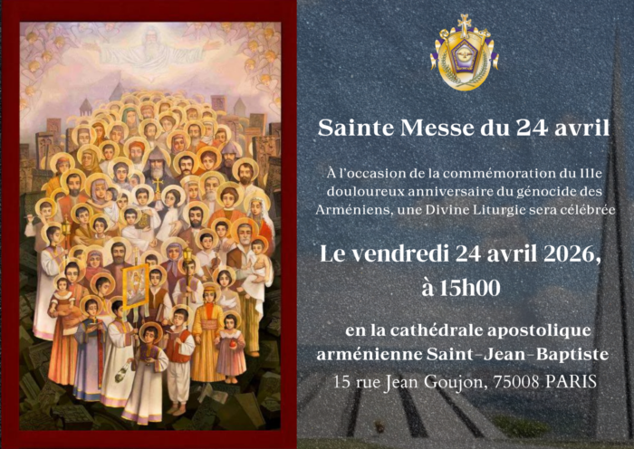Sainte Messe à la Cathédrale Saint Jean-Baptiste de Paris, 15 rue Jean Goujon, à 15h00 ce vendredi 24 avril 2026 à l'occasion de la commémoration du 111ème anniversaire du génocide des arméniens
